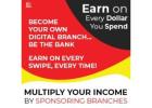 BECOME YOUR OWN DIGITAL BRANCH Earn On Every Swipe, Every Time! Multiply Your Income By Sponsoring