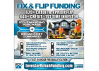 620+ CREDIT - INVESTOR FIX & FLIP FUNDING - To $2,000,000.00 – No Hard Credit Report Pull |