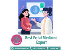 Best Fetal Medicine Expert in Lucknow