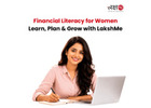 Financial Literacy for Women: Learn, Plan & Grow with LakshMe