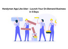 Handyman App Like Uber - Launch Your On-Demand Business in 5 Days