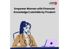 Empower Women with Financial Knowledge | LakshMe by Prudent