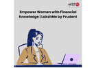 Empower Women with Financial Knowledge | LakshMe by Prudent